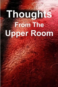 Enlarge image Cover: Thoughts From The Upper Room - Lulu.com