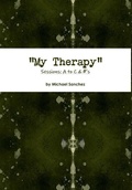 Cover: My Therapy- Sessions A to C &#'s - Lulu.com