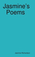 Cover: Jasmine's Poems Short Poems by Jasmine Richardson - Lulu.com