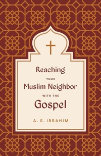 Abbildung von: Reaching Your Muslim Neighbor with the Gospel - Crossway