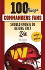 Cover: 100 Things Commanders Fans Should Know & Do Before They Die - Triumph Books
