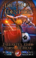 Cover: Die Mom-Identit&auml;t - Fallakten einer Vorstadt-Hexe 2