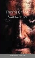 Cover: Thorns Off My Conscience - Lulu.com