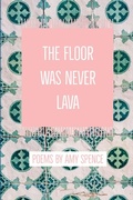Cover: The Floor Was Never Lava - Lulu Press