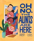 Cover: Oh No, the Aunts Are Here - Chronicle Books LLC
