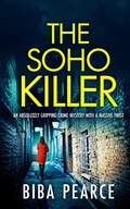 Cover: THE SOHO KILLER an absolutely gripping crime mystery with a massive twist - Joffe Books Ltd