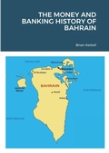 Cover: The Money and Banking History of Bahrain - Middle East Money and Banking Press
