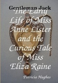 Cover: Gentleman Jack The Early Life of Miss Anne Lister and the Curious Tale of Miss Eliza Raine - Patricia L Hughes