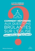 Cover: Comment r&eacute;pondre aux questions br&ucirc;lantes sur l&acute;Eglise sans refroidir l'ambiance ? - &Eacute;ditions de l'Emmanuel