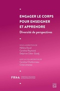Cover: Engager le corps pour enseigner et apprendre. Diversit&eacute; de perspectives - Presses de L'Universite Laval