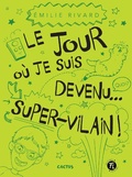 Cover: Le jour o&ugrave; je suis devenu... super-vilain - Les editions FouLire inc