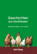 Cover: Geschichten aus Nordhessen - Aktionsgemeinschaft Agrarwende Nordhessen e.V.