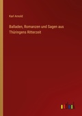 Cover: Balladen, Romanzen und Sagen aus Thueringens Ritterzeit - Outlook Verlag