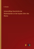 Cover: Actenmaessige Geschichte der Raeuberbanden an den beyden Ufern des Rheins - Outlook Verlag