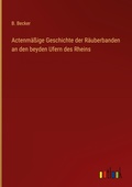 Cover: Actenmaessige Geschichte der Raeuberbanden an den beyden Ufern des Rheins - Outlook Verlag
