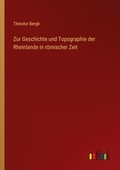 Cover: Zur Geschichte und Topographie der Rheinlande in roemischer Zeit - Outlook Verlag
