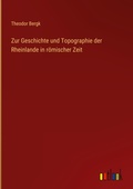 Cover: Zur Geschichte und Topographie der Rheinlande in roemischer Zeit - Outlook Verlag