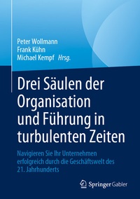 Abbildung von: Drei Säulen der Organisation und Führung in turbulenten Zeiten - Springer Gabler