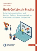 Cover: Hands-On Cobots in Practice: Potentials, Applications and Further Training Requirements from the Universal Robots Perspective - Hanser