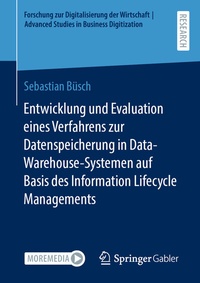 Abbildung von: Entwicklung und Evaluation eines Verfahrens zur Datenspeicherung in Data-Warehouse-Systemen auf Basis des Information Lifecycle Managements - Springer Gabler