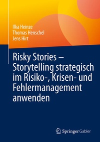 Bild vergrößern Bild: Risky Stories - Storytelling strategisch im Risiko-, Krisen- und Fehlermanagement anwenden - Springer Gabler
