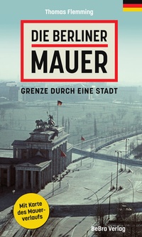 Enlarge image Cover: Die Berliner Mauer - bebra verlag