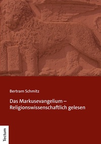 Abbildung von: Das Markusevangelium - Religionswissenschaftlich gelesen - Tectum Wissenschaftsverlag