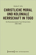 Bild: Christliche Moral und koloniale Herrschaft in Togo - transcript