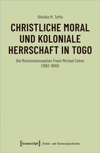 Bild: Christliche Moral und koloniale Herrschaft in Togo - transcript