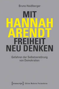 Abbildung von: Mit Hannah Arendt Freiheit neu denken - transcript