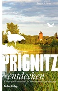 Cover: Die Prignitz entdecken - bebra verlag