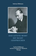 Cover: Das letzte Wort ist nicht gesprochen - Gerhard Hildmann und die Evangelische Akademie Tutzing - Fink, Josef