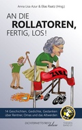 Cover: An die Rollatoren, fertig, los! - Dichterwettstreit deluxe