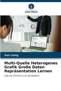 Enlarge image Cover: Multi-Quelle Heterogenes Grafik Grosse Daten Repraesentation Lernen - Verlag Unser Wissen