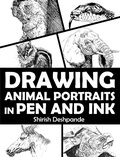 Cover: Drawing Animal Portraits in Pen and Ink (Pen, Ink and Watercolor Sketching) - Shirish D