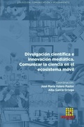 Cover: Divulgacion cientifica e innovacion mediatica. Comunicar la ciencia en el ecosistema movil - Egregius Ediciones