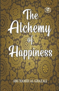 Abbildung von: The Alchemy Of Happiness - Sanage Publishing House LLP