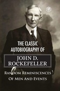 Cover: The Classic Autobiography of John D. Rockefeller Random Reminiscences of Men and Events - Sanage Publishing House LLP