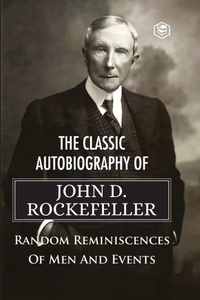 Enlarge image Cover: The Classic Autobiography of John D. Rockefeller Random Reminiscences of Men and Events - Sanage Publishing House LLP
