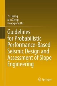 Enlarge image Cover: Guidelines for Probabilistic Performance-Based Seismic Design and Assessment of Slope Engineering - Springer