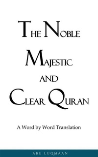 Abbildung von: The Noble Majestic and Clear Quran: A Word by Word Translation - Al-Jannat Publications