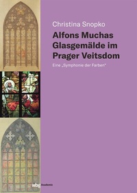 Abbildung von: Alfons Muchas Glasgemälde im Prager Veitsdom - wbg Academic in Herder
