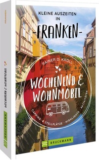 Abbildung von: Wochenend und Wohnmobil - Kleine Auszeiten Franken - Bruckmann