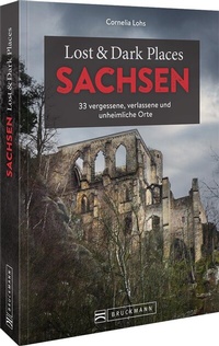 Abbildung von: Lost & Dark Places Sachsen - Bruckmann