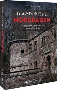 Abbildung von: Lost & Dark Places Nordbaden - Bruckmann
