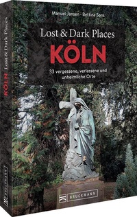 Abbildung von: Lost & Dark Places Köln - Bruckmann
