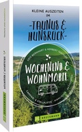 Cover: Wochenend & Wohnmobil Kleine Auszeiten Im Taunus & Hunsr&uuml;ck - Bruckmann