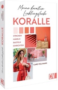 Cover: Meine kreative Lieblingsfarbe KORALLE - Christophorus