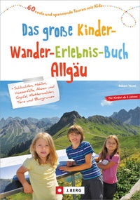 Abbildung von: Das große Kinder-Wander-Erlebnis-Buch Allgäu - J. Berg