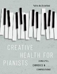 Abbildung von: Creative Health for Pianists - Oxford University Press Inc